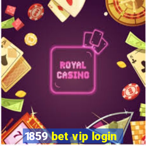 1859 bet vip login